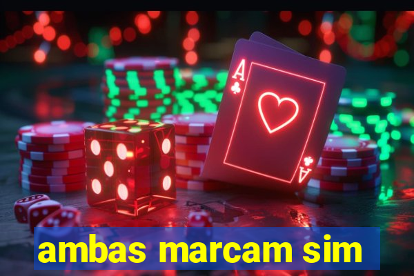 ambas marcam sim